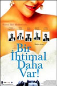 BIR IHTIMAL DAHA VAR