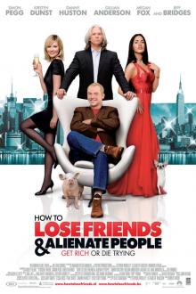 HOW TO LOSE FRIENDS AND ALIENATE PEOPLE