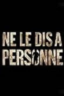 NE LE DIS A PERSONNE