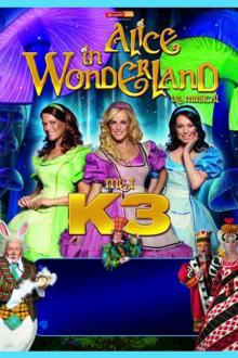 KIDS AT THE MOVIES: K3 - ALICE IN WONDERLAND