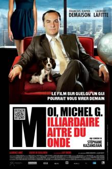 MOI, MICHEL G. MILLIARDAIRE MAITRE DU MONDE